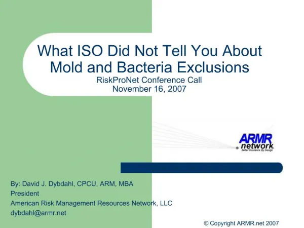 What ISO Did Not Tell You About Mold and Bacteria Exclusions RiskProNet Conference Call November 16, 2007
