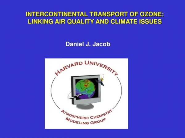 INTERCONTINENTAL TRANSPORT OF OZONE: LINKING AIR QUALITY AND CLIMATE ISSUES