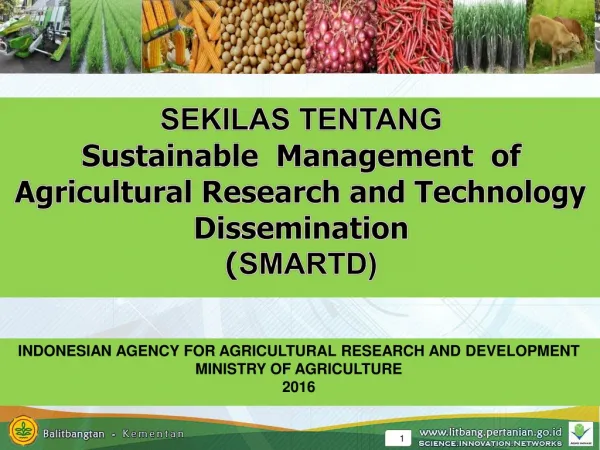 SEKILAS TENTANG Sustainable Management of Agricultural Research and Technology Dissemination