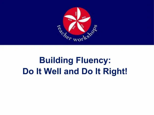 Building Fluency: Do It Well and Do It Right