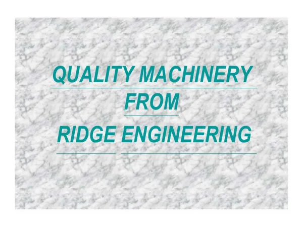 QUALITY MACHINERY FROM RIDGE ENGINEERING