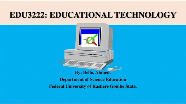 EDU3222: EDUCATIONAL TECHNOLOGY
