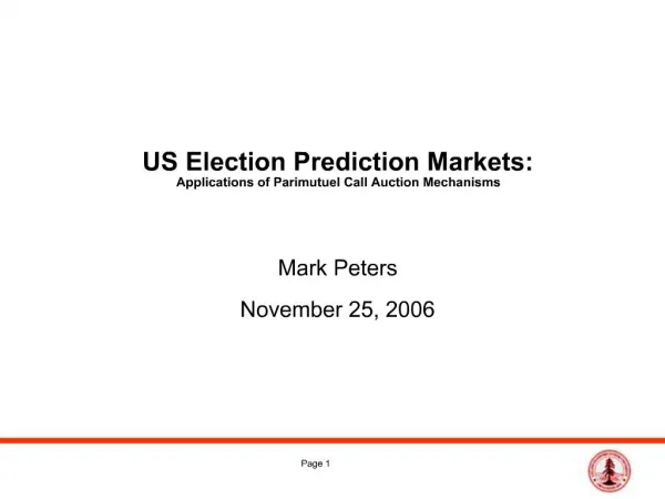 US Election Prediction Markets: Applications of Parimutuel Call Auction Mechanisms Mark Peters November 25, 2006