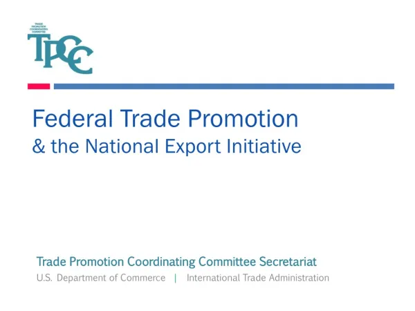 Federal Trade Promotion &amp; the National Export Initiative