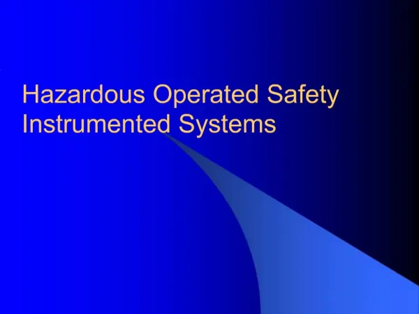 Hazardous Operated Safety Instrumented Systems