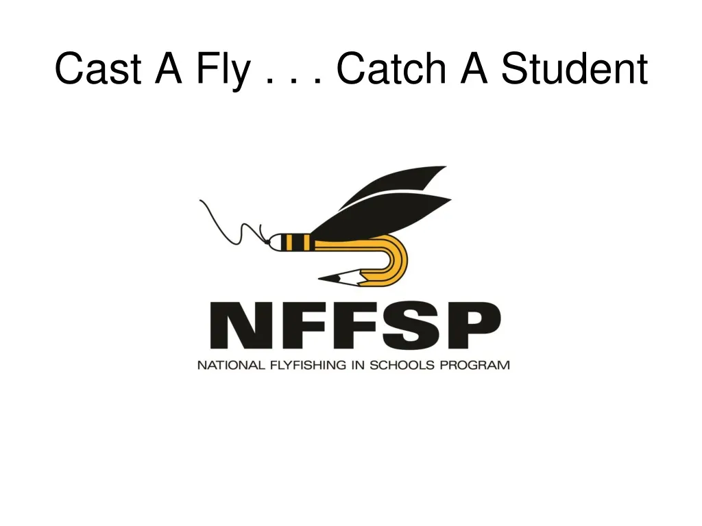 cast a fly catch a student