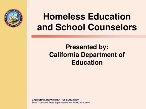 Homeless Education and School Counselors Presented by: California Department of Education