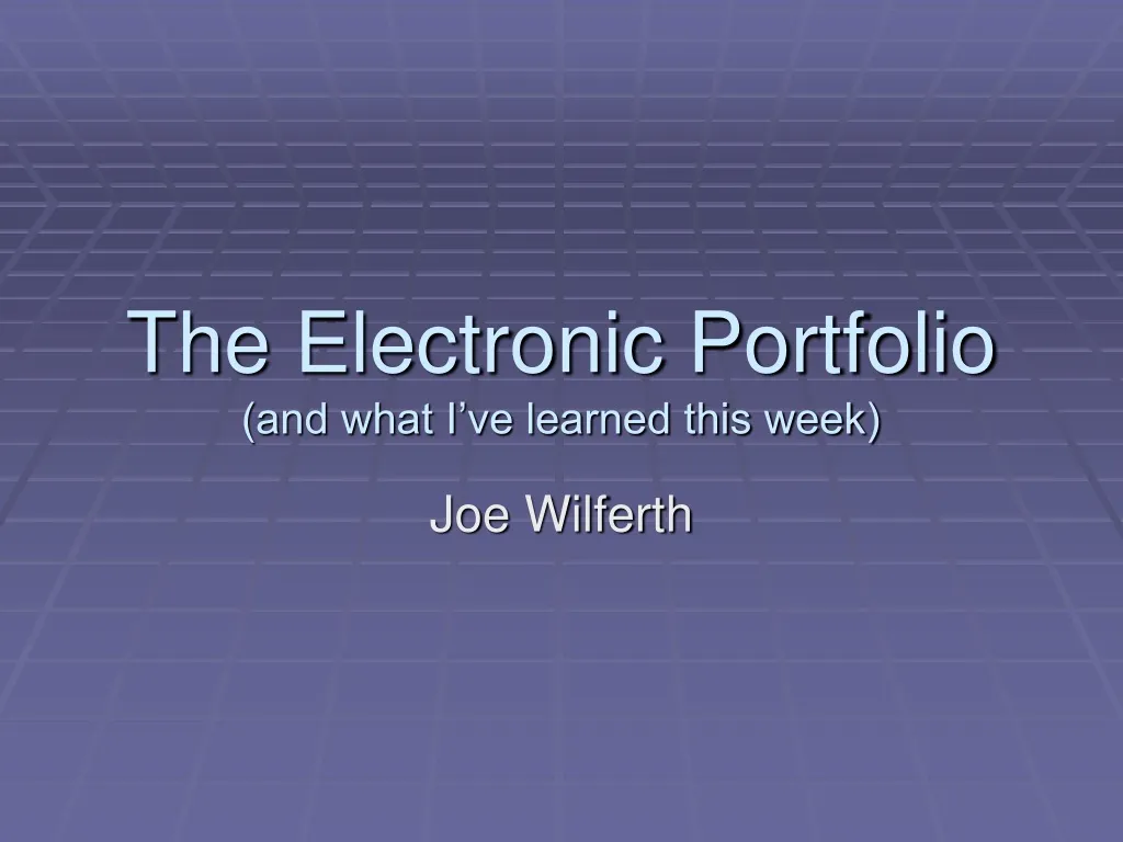 the electronic portfolio and what i ve learned this week
