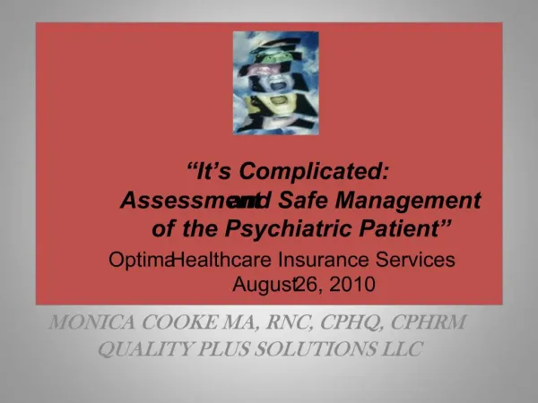 It s Complicated: Assessment and Safe Management of the Psychiatric Patient Optima Healthcare Insurance Services