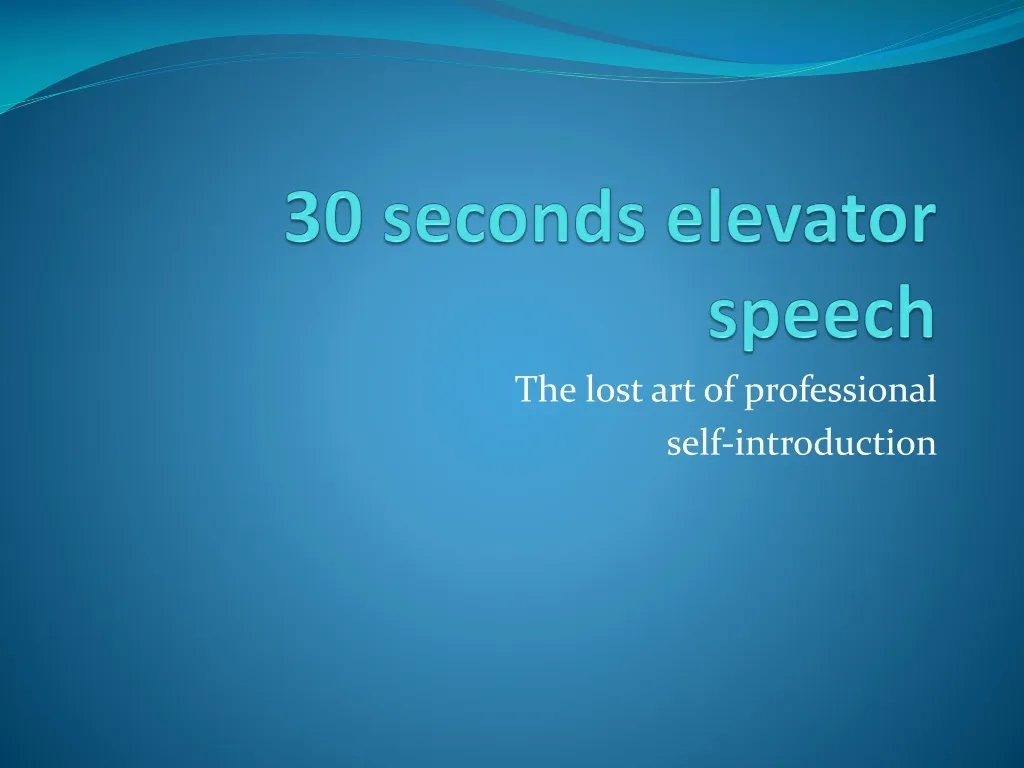 30 seconds elevator speech