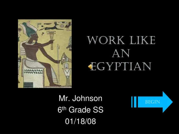 Work Like an Egyptian