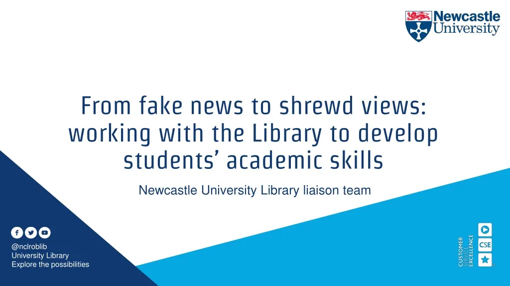 from fake news to shrewd views working with the library to develop students academic skills