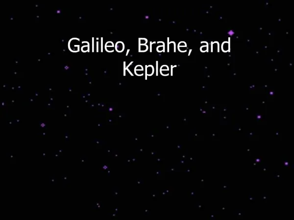 Galileo, Brahe, and Kepler