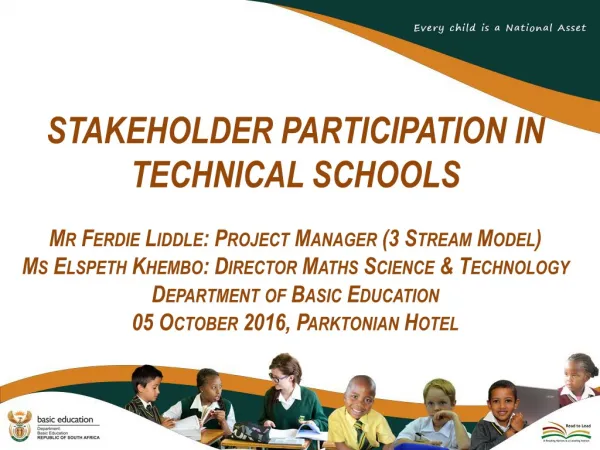 STAKEHOLDER PARTICIPATION IN TECHNICAL SCHOOLS Mr Ferdie Liddle: Project Manager (3 Stream Model)