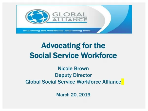 Advocating for the Social Service Workforce Nicole Brown Deputy Director