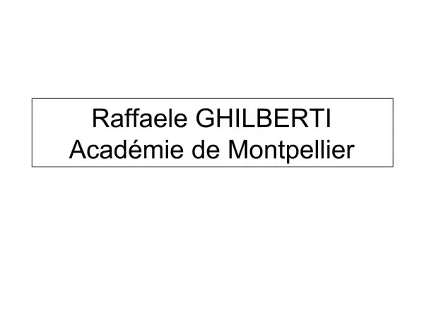 Raffaele GHILBERTI Acad mie de Montpellier