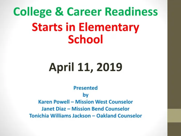 College &amp; Career Readiness Starts in Elementary School April 11, 2019 Presented by
