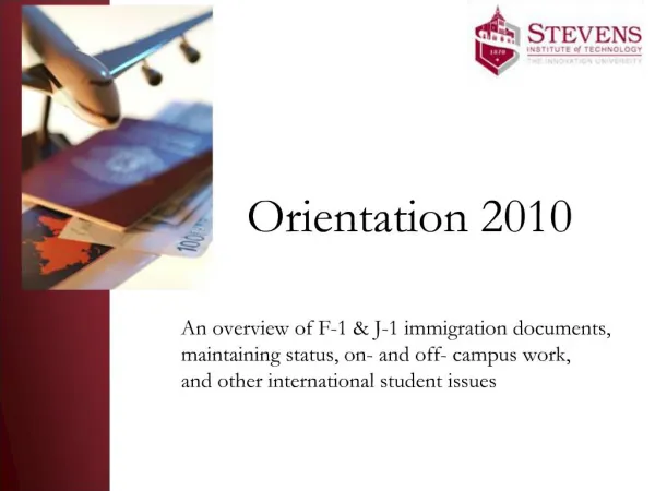 Orientation 2010 An overview of F-1 J-1 immigration documents, maintaining status, on- and off- campus