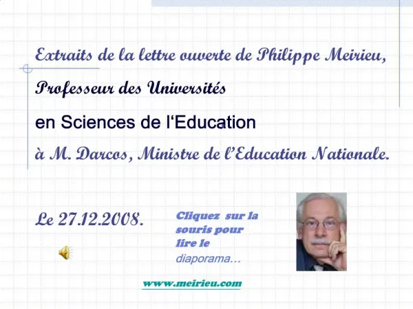 Extraits de la lettre ouverte de Philippe Meirieu, Professeur des Universit s en Sciences de l Education, M. Darcos,