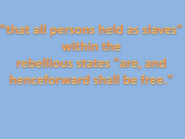 &quot;that all persons held as slaves&quot; within the rebellious states &quot;are, and