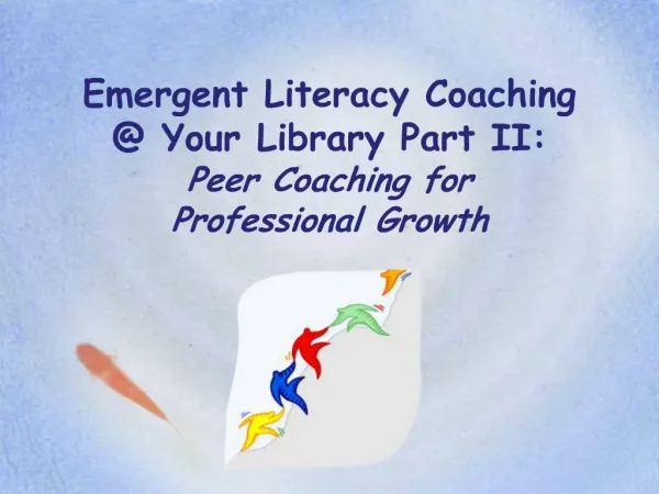 Emergent Literacy Coaching Your Library Part II: Peer Coaching for Professional Growth