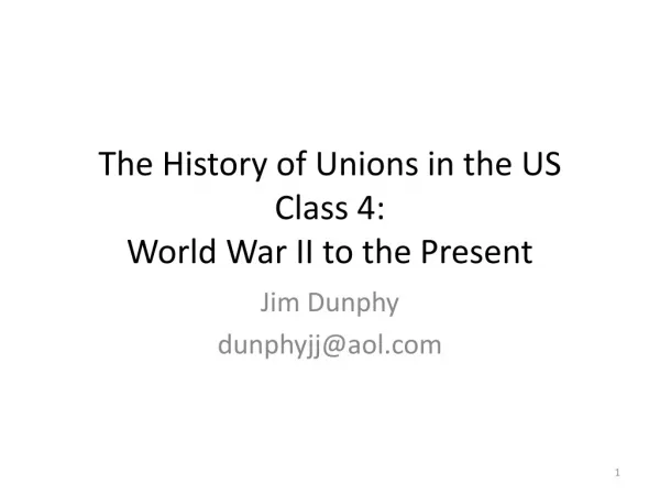 The History of Unions in the US Class 4: World War II to the Present