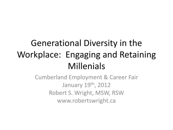 Generational Diversity in the Workplace: Engaging and Retaining Millenials