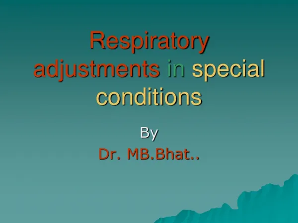 Respiratory adjustments in special conditions
