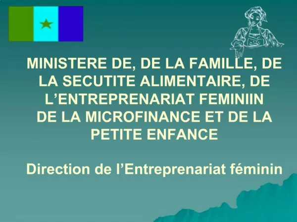 MINISTERE DE, DE LA FAMILLE, DE LA SECUTITE ALIMENTAIRE, DE L ENTREPRENARIAT FEMINIIN DE LA MICROFINANCE ET DE LA PETITE