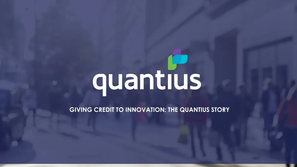 giving credit to innovation the quantius story