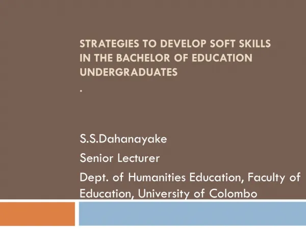 Strategies to Develop Soft Skills in the Bachelor of Education Undergraduates .
