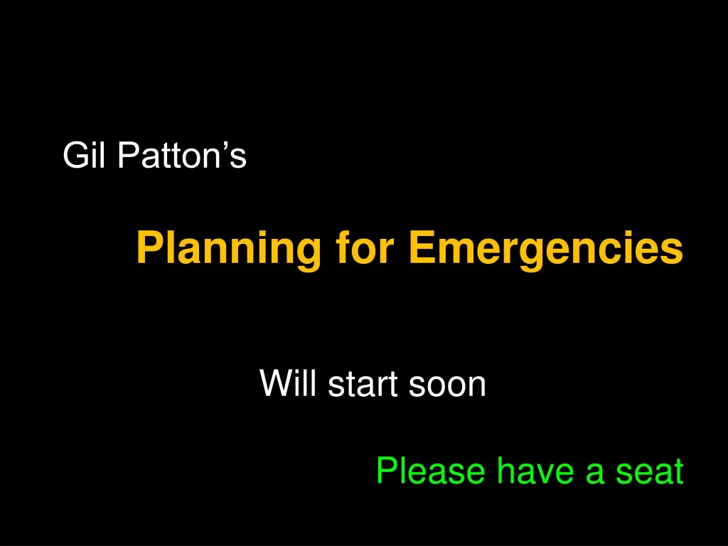 gil patton s planning for emergencies will start