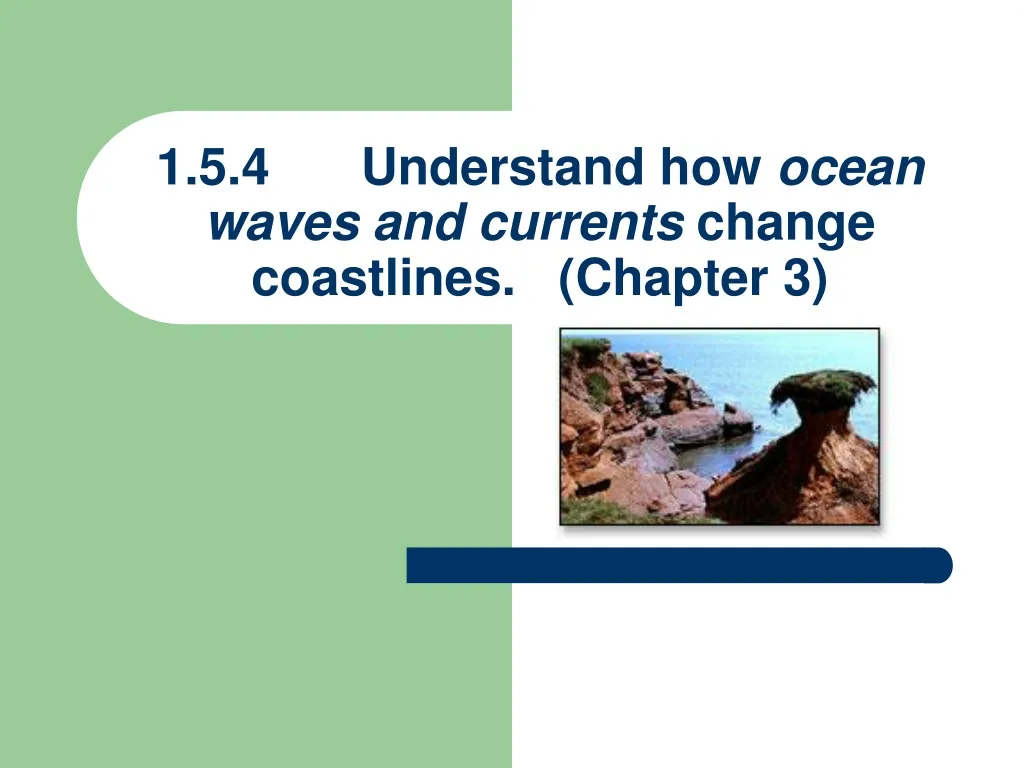 1 5 4 understand how ocean waves and currents change coastlines chapter 3