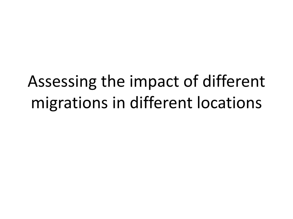 assessing the impact of different migrations in different locations