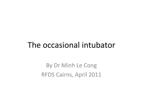 The occasional intubator