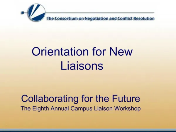 Collaborating for the Future The Eighth Annual Campus Liaison Workshop