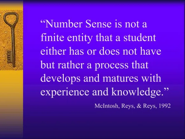 Number Sense is not a finite entity that a student either has or does not have but rather a process that develops and m