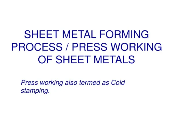 SHEET METAL FORMING PROCESS / PRESS WORKING OF SHEET METALS