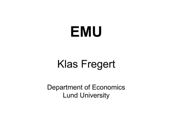 EMU Klas Fregert Department of Economics Lund University