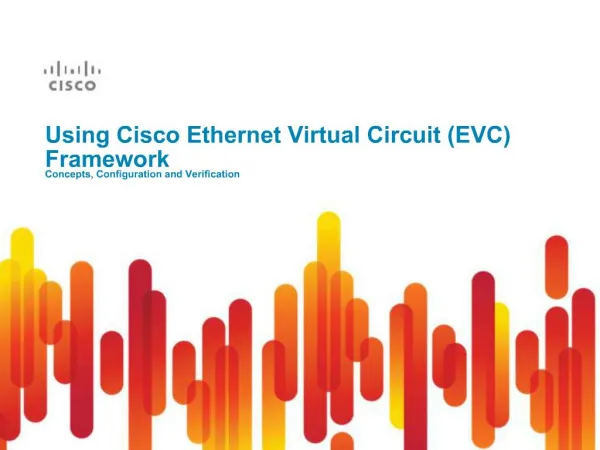 Using Cisco Ethernet Virtual Circuit EVC Framework Concepts, Configuration and Verification