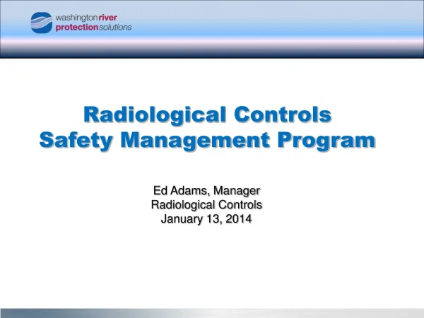 Ed Adams, Manager Radiological Controls January 13, 2014