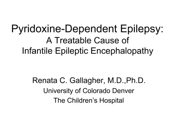 Pyridoxine-Dependent Epilepsy: A Treatable Cause of Infantile Epileptic Encephalopathy