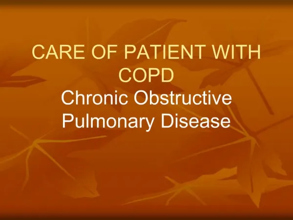 CARE OF PATIENT WITH COPD Chronic Obstructive Pulmonary Disease