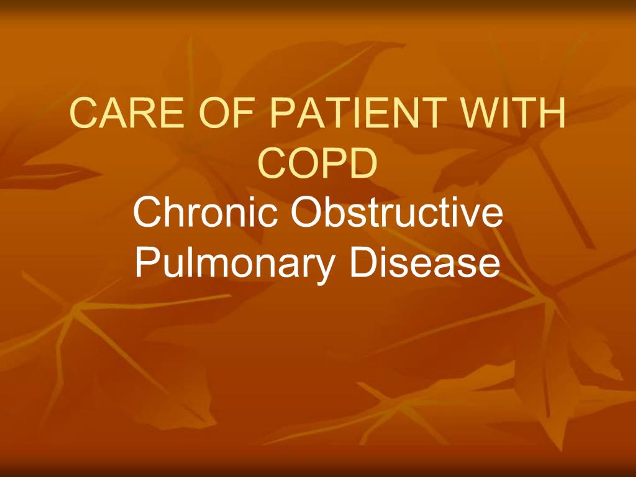 PPT - CARE OF PATIENT WITH COPD Chronic Obstructive Pulmonary Disease ...
