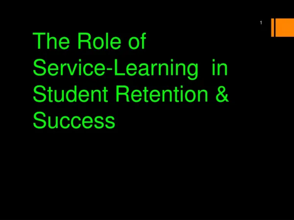 The Role of Service-Learning in Student Retention &amp; Success