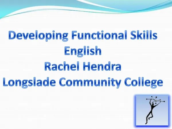 Developing Functional Skills English Rachel Hendra Longslade Community College