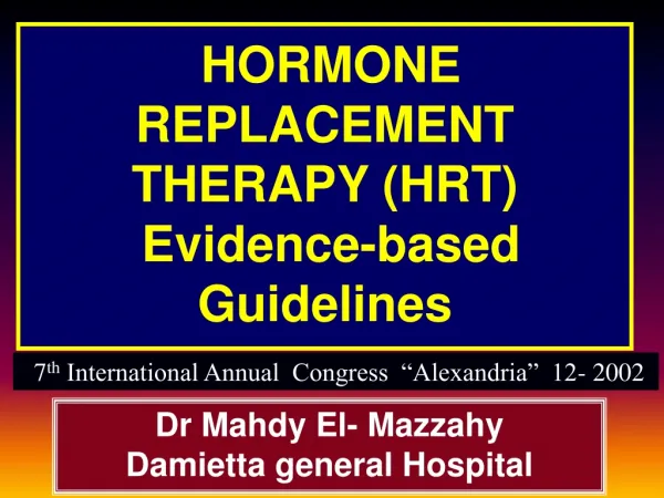 HORMONE REPLACEMENT THERAPY (HRT) Evidence-based Guidelines
