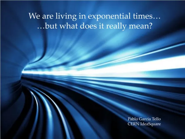 We are living in exponential times… …but what does it really mean ?