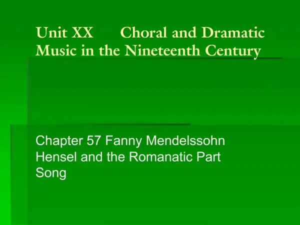 Unit XX Choral and Dramatic Music in the Nineteenth Century