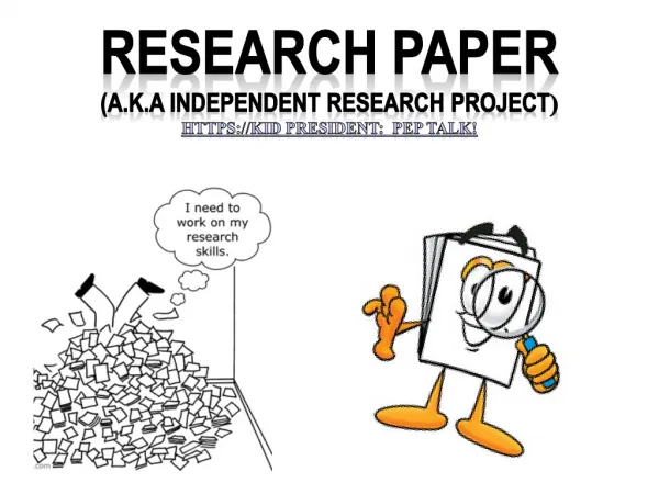 RESEARCH Paper ( a.k.a Independent research project ) https://Kid President: Pep Talk!